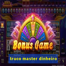 truco master dinheiro