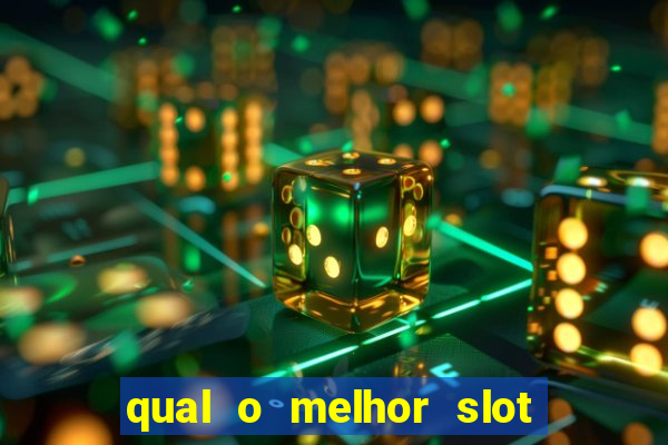 qual o melhor slot para ganhar dinheiro