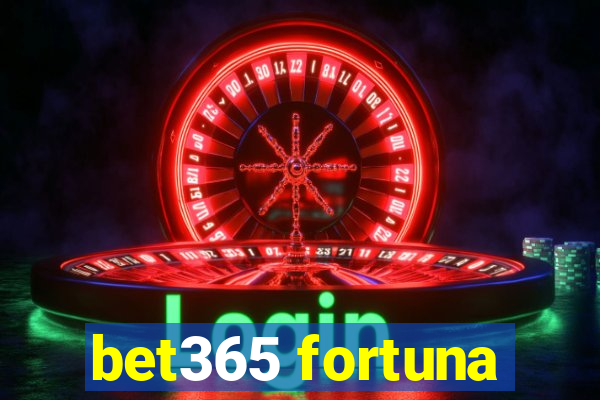 bet365 fortuna