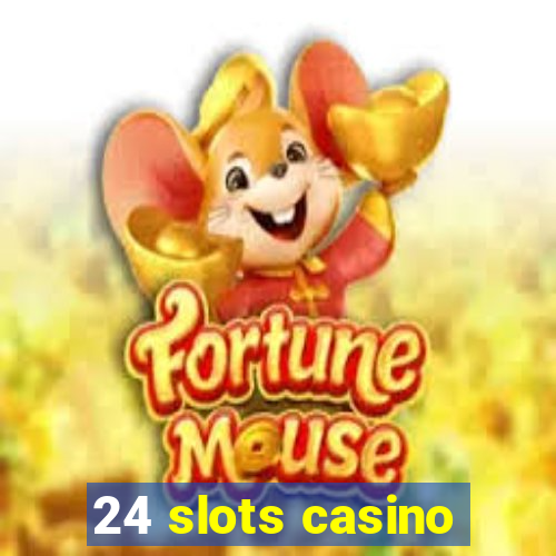 24 slots casino