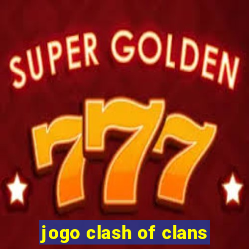 jogo clash of clans