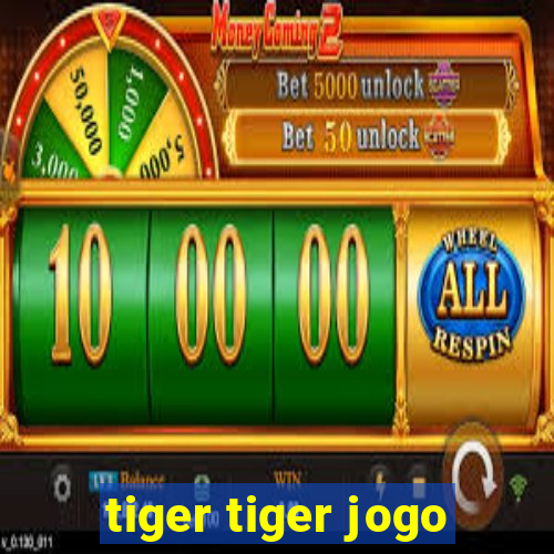 tiger tiger jogo