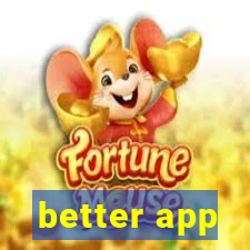 better app