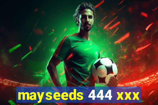 mayseeds 444 xxx