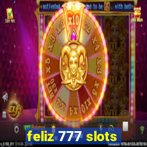 feliz 777 slots