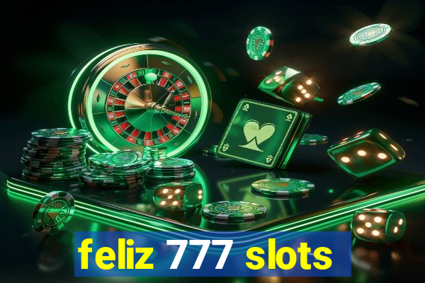 feliz 777 slots