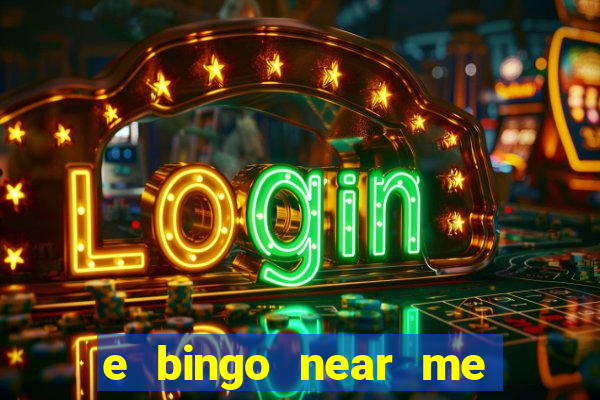 e bingo near me open now