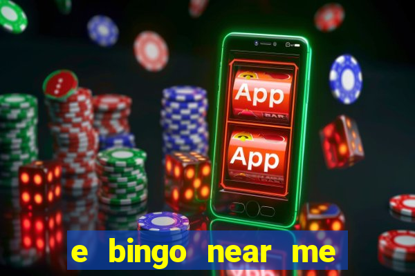 e bingo near me open now