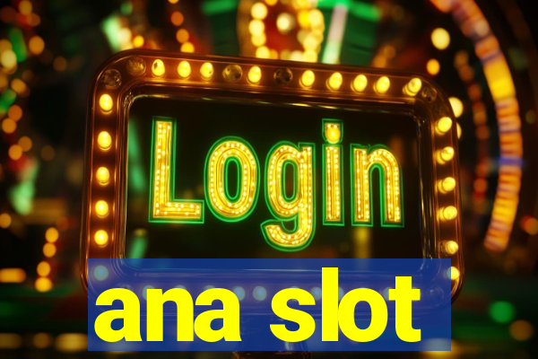 ana slot