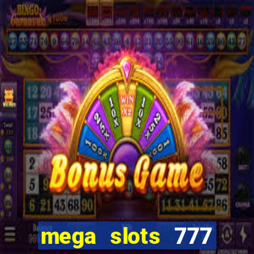 mega slots 777 casino games