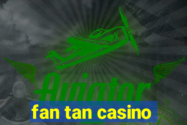 fan tan casino