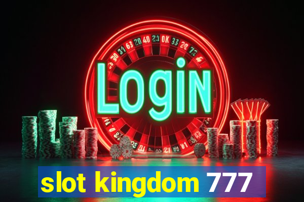 slot kingdom 777