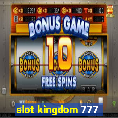 slot kingdom 777