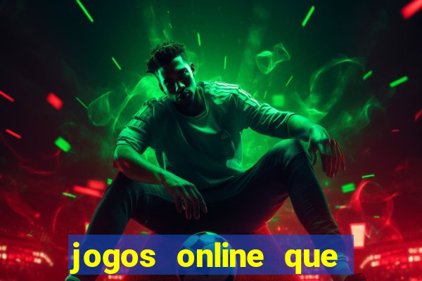 jogos online que realmente pagam dinheiro