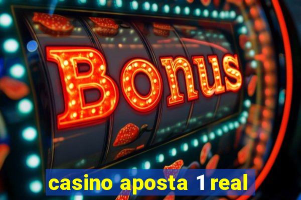 casino aposta 1 real