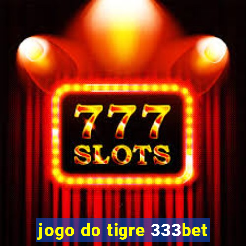 jogo do tigre 333bet