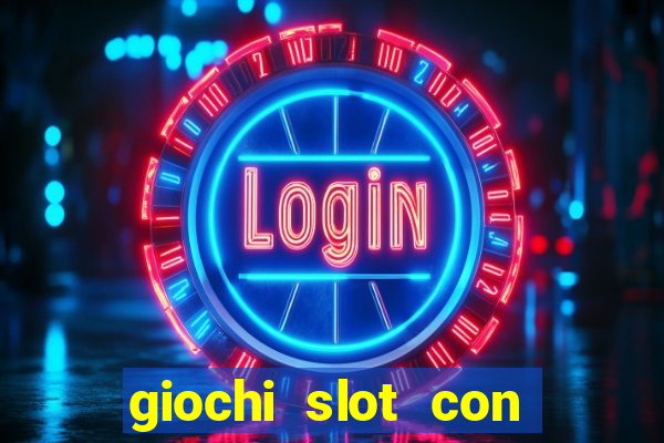 giochi slot con soldi veri