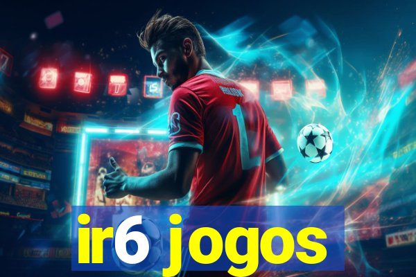 ir6 jogos