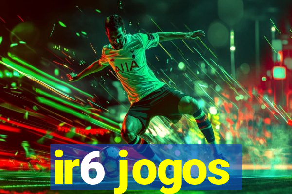 ir6 jogos