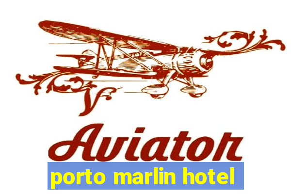 porto marlin hotel