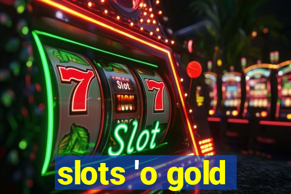 slots 'o gold