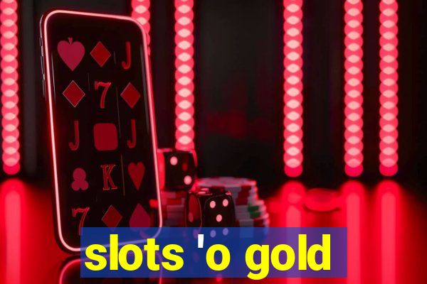 slots 'o gold