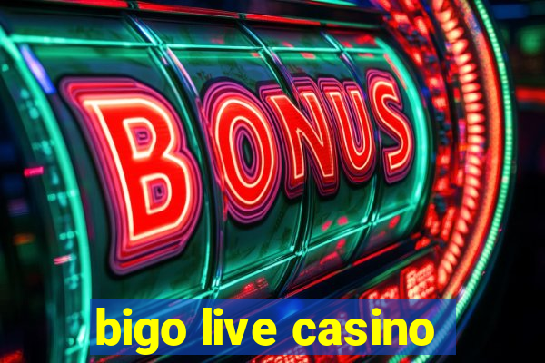 bigo live casino