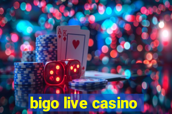 bigo live casino