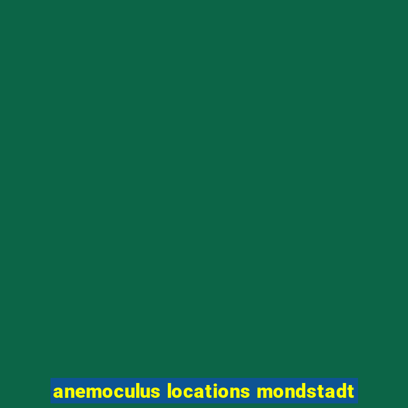 anemoculus locations mondstadt