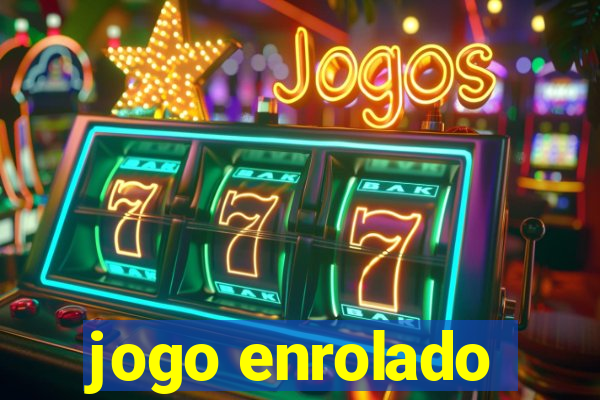 jogo enrolado