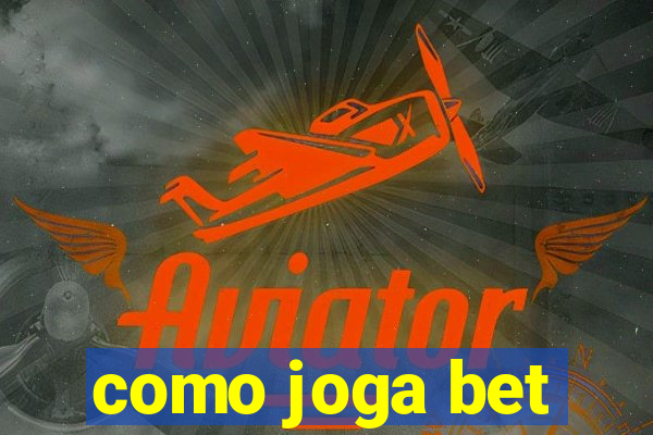 como joga bet