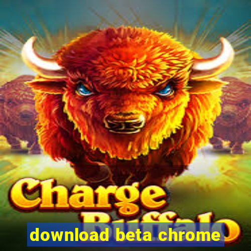 download beta chrome