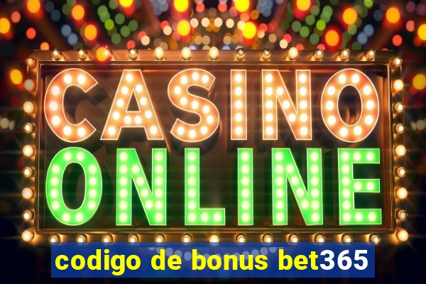 codigo de bonus bet365