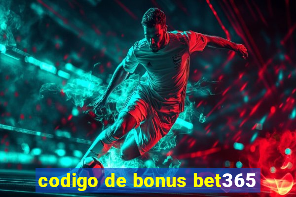 codigo de bonus bet365