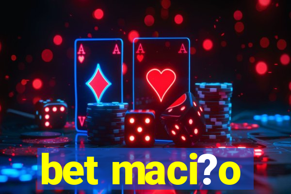 bet maci?o