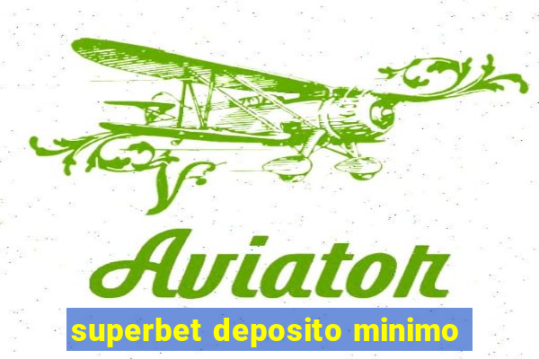 superbet deposito minimo