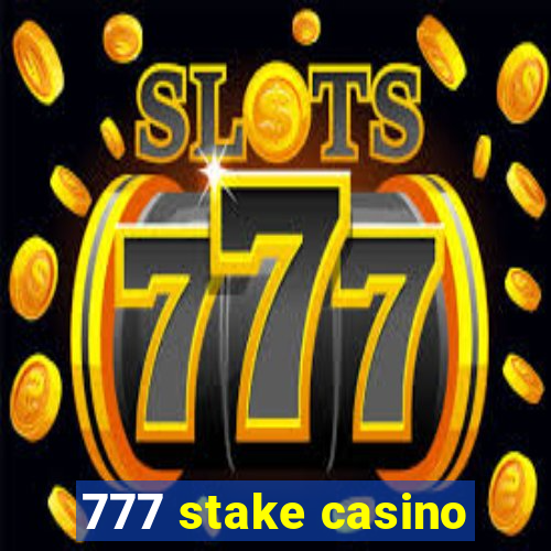 777 stake casino