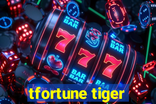 tfortune tiger