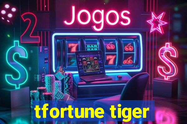 tfortune tiger