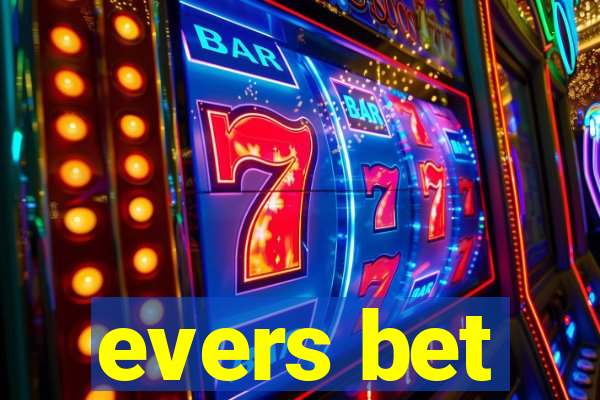 evers bet