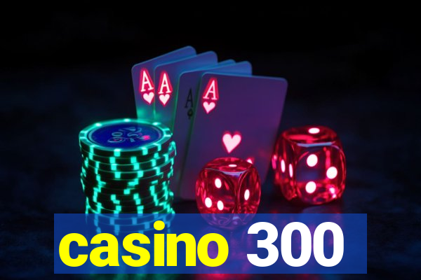 casino 300