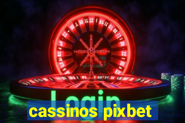 cassinos pixbet