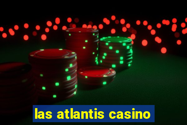 las atlantis casino