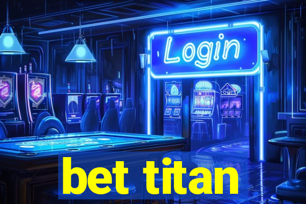 bet titan