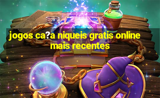 jogos ca?a niqueis gratis online mais recentes