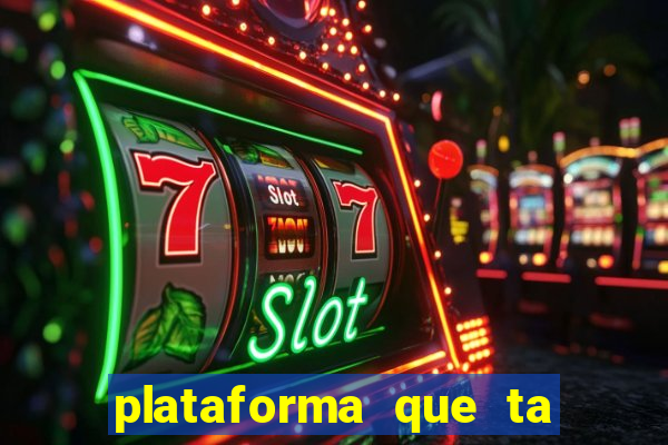 plataforma que ta pagando muito