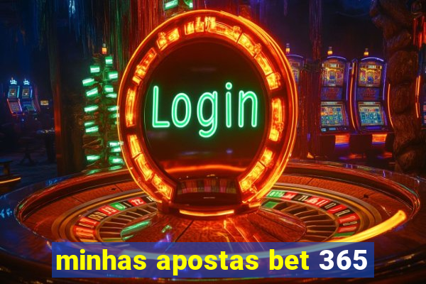 minhas apostas bet 365