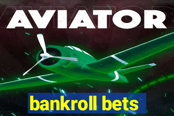 bankroll bets