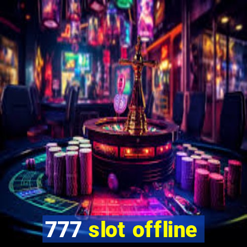 777 slot offline