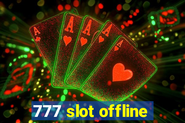 777 slot offline